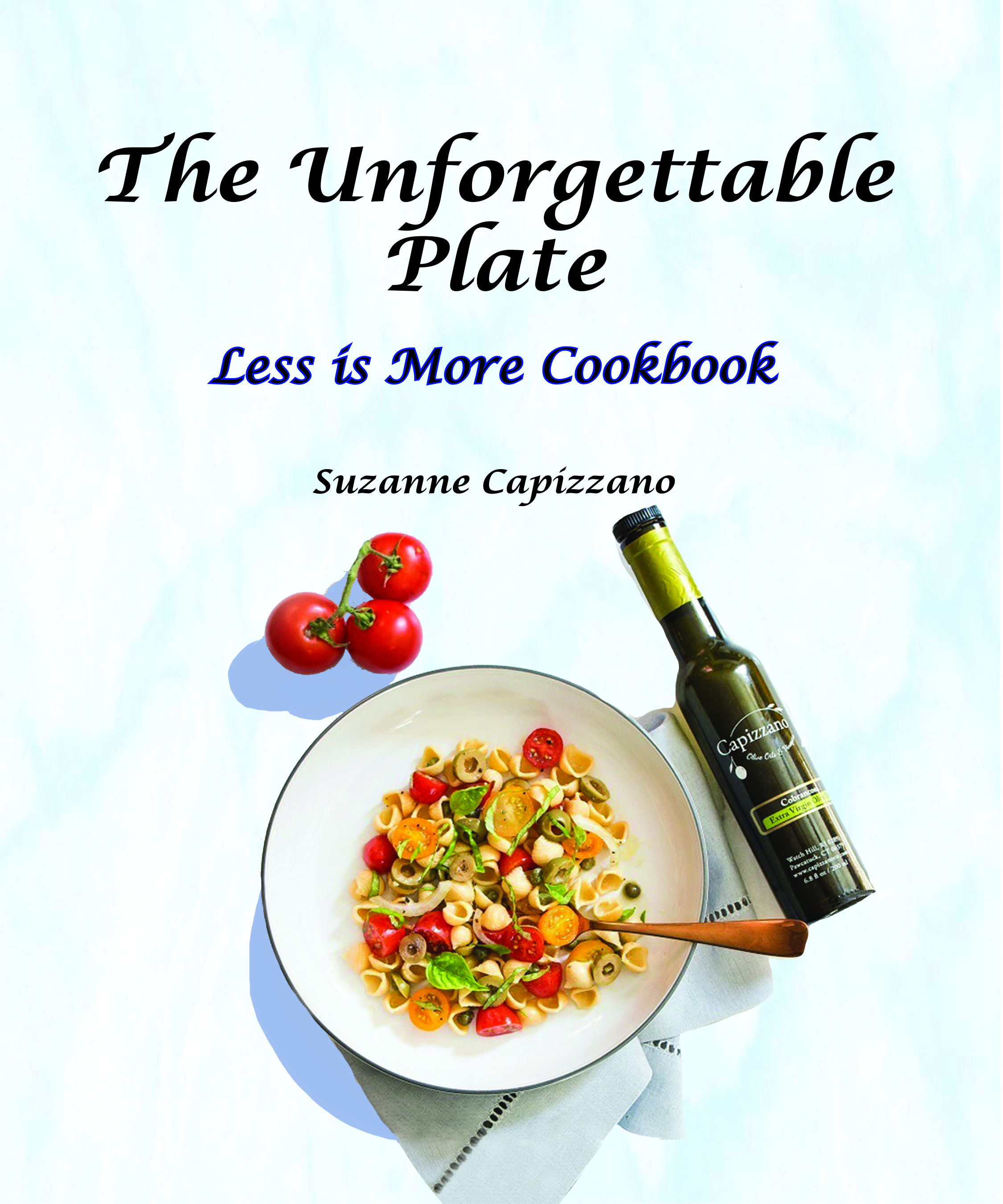 The Unforgettable Plate: Less is More Cookbook