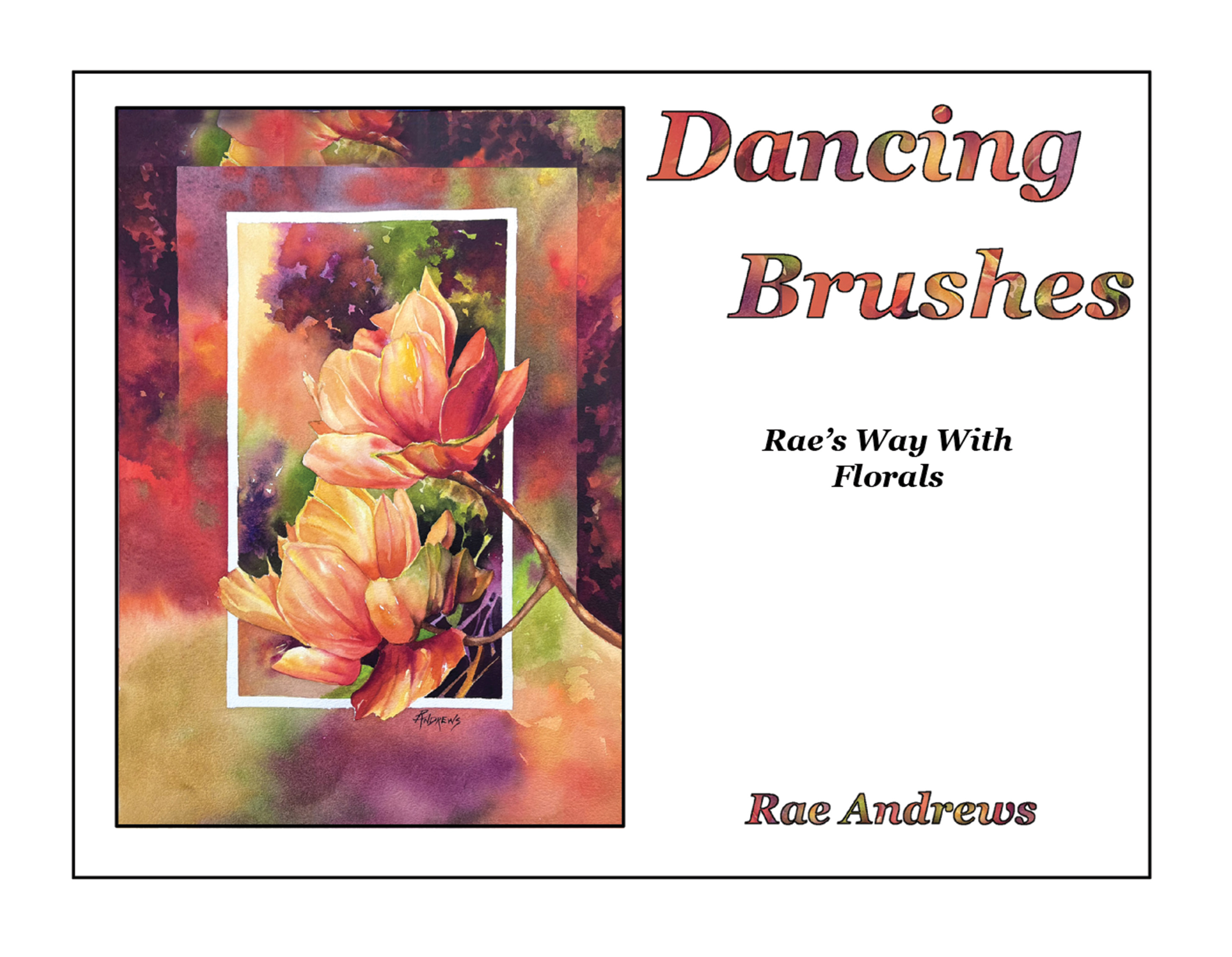 Dancing Brushes: Rae's Way with Florals book cover